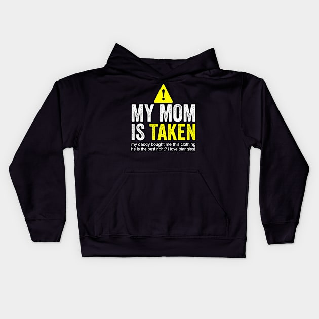 my mom is taken Kids Hoodie by Horisondesignz